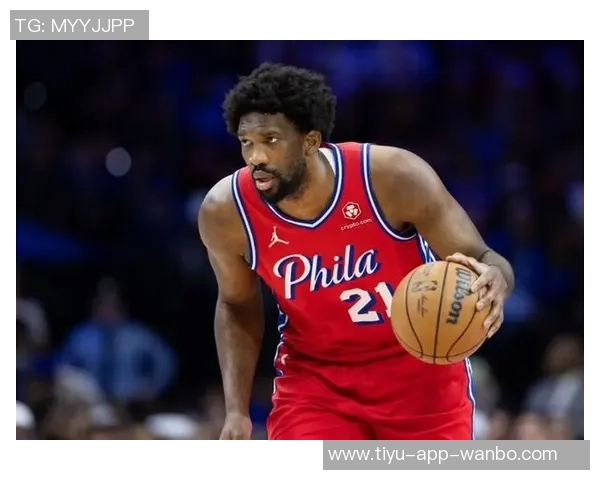 明天76人对阵篮网恩比德出战机会大巴洛和格莱姆斯状态成疑