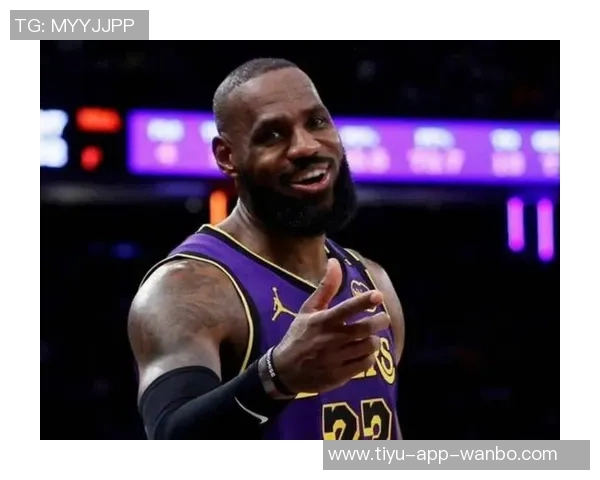 新赛季詹姆斯有望全面突破篮板助攻三分创历史新高